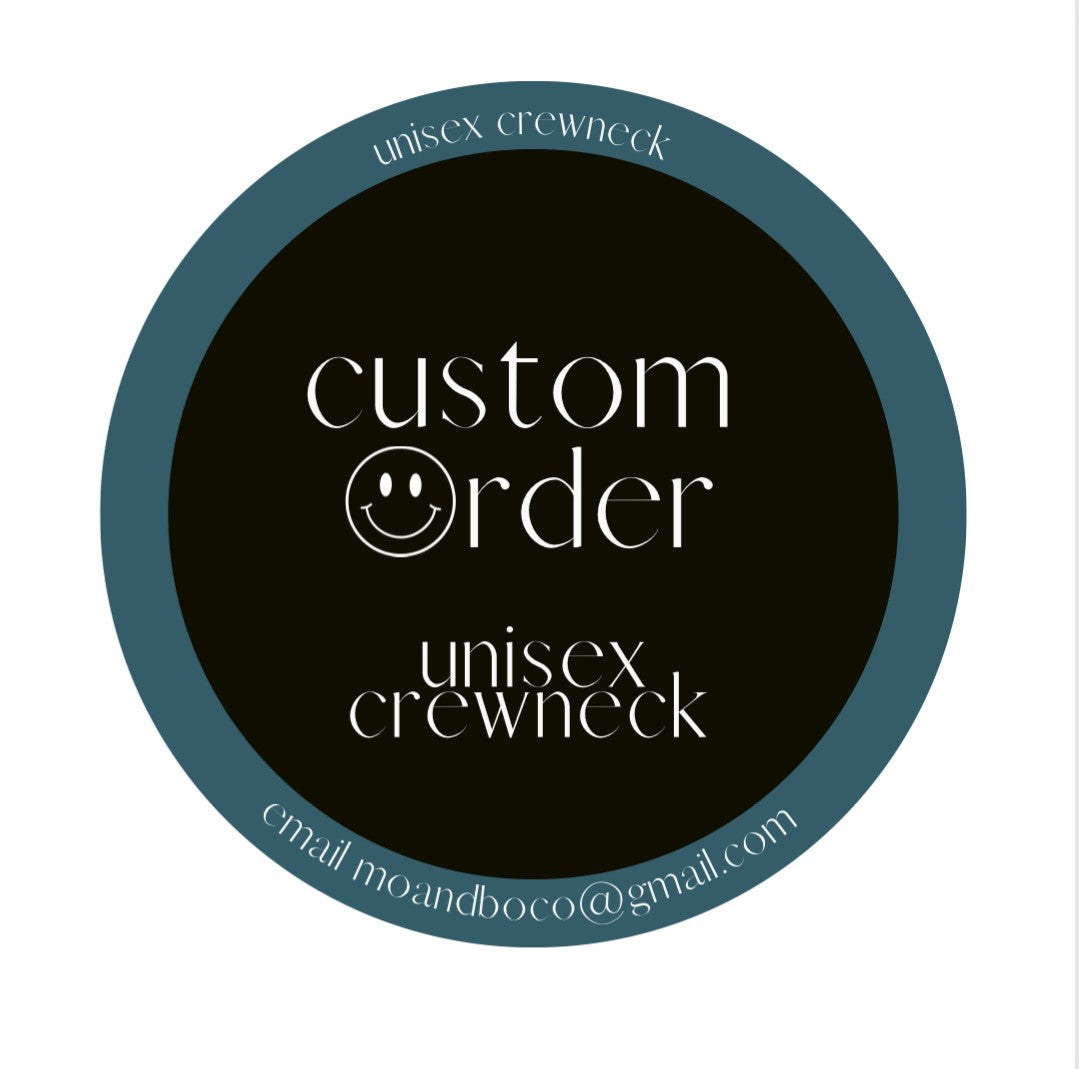 Unisex Crewneck - Custom Order