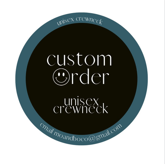 Unisex Crewneck - Custom Order